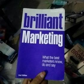 Brilliant Marketing: What the Best Marketers Know, Do and Say