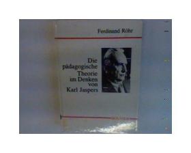 Die pädagogische Theorie im Denken von Karl Jaspers  雅斯贝尔斯思想中的教育学理论