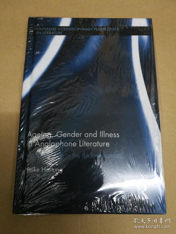 英语文学中的年龄、性别和疾病：成长小说中的年龄叙述 塑封 Ageing, Gender, and Illness in Anglophone Literature: Narrating Age in the Bildungsroman