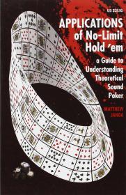 预订 Applications of No-Limit Hold em: A Guide to Understanding Theoretically Sound Poker   英文原版 无限注扑克  无限注德州扑克  无限注德州扑克高级应用技术