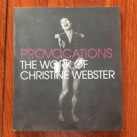 PROVOCATIONS :THE WORK OF CHRISTINE WEBSTER (克里斯汀•韦伯斯特作品集）