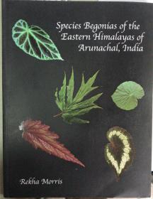 Species Begonias of the Eastern Himalayas of Arunachal , India 印度藏南地区东喜马拉雅山秋海棠 英文原版