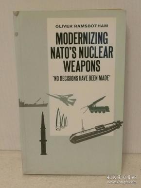 北约核武器现代化 Modernizing NATO's nuclear weapons: "no decisions have been made" (Oxford Research Group) by Oliver Ramsbotham（冷战研究）英文原版书