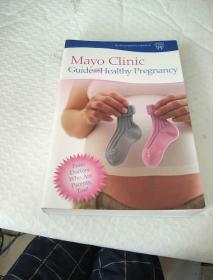 Mayo Clinic Guide to a Healthy Pregnancy：From Doctors Who Are Parents, Too!