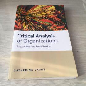 Critical analysis of organization theory, practice, revitalization组织的批评分析