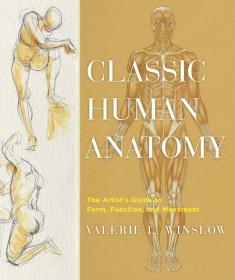 Classic Human Anatomy：The Artist's Guide to Form, Function, and Movement