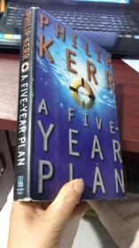 PHILIP KERR A FIVE-YEAR PLAN :A NOVEL BY PHILIP KERR 原版