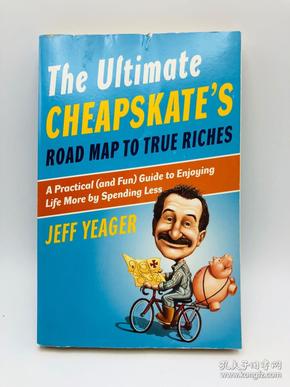 The Ultimate Cheapskate's Road Map to True Riches: A Practical (and Fun) Guide to Enjoying Life More by Spending Less 英文原版《如何通过减少开支来享受生活》