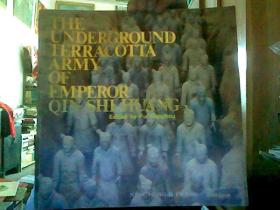 THE UNDERGROUND TERRACOTTA ARMY OF EMPEROR QIN SHI HUANG（地下皇帝秦始皇的兵马俑 英文版）