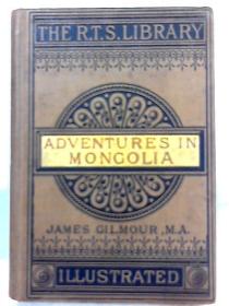蒙古历险记Adventures in Mongolia (Rev. James Gilmour - 1886)