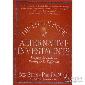 The Little Book Of Alternative Investments: Reaping Rewards By Daring To Be Different