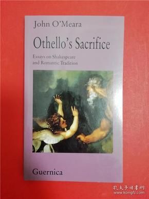 Othello's Sacrifice: Essays on Shakespeare and Romantic Tradition（奥赛罗之牺牲:莎士比亚与浪漫传统论文集）