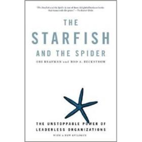 The Starfish and the Spider : The Unstoppable Power of Leaderless Organizations