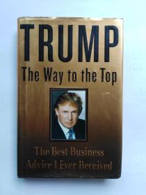 Trump: The Way to the Top: The Best Business Advice I Ever Received（精装英文原版）