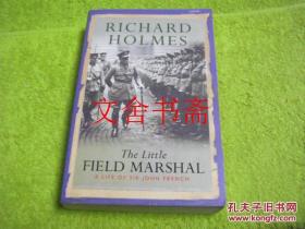 The Little Field Marshal a Life of Sir John French 英文原版