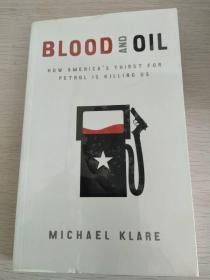 Blood and Oil: The Dangers and Consequences of America's Growing Petroleum  Dependency【英文原版，品相佳】