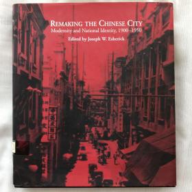 Remaking the Chinese City: Modernity and National Identity, 1900-1950