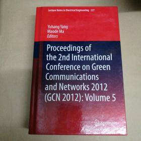 2012年第二届绿色通信和网络国际会议记录（2012年全球通信网络会议）第5卷 Proceedings of the 2nd International Conference on Green Communications and Networks 2012 (GCN 2012). Volume 5