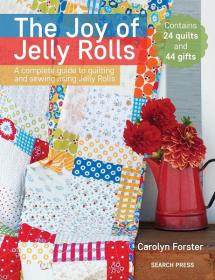 拼布达人Carolyn Forster缝纫指南《The Joy of Jelly Rolls 》