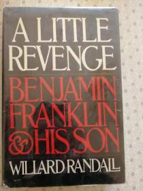 A Little Revenge   Benjamin Franklin And His Son  Willard Sterne Randall 英文原版精装