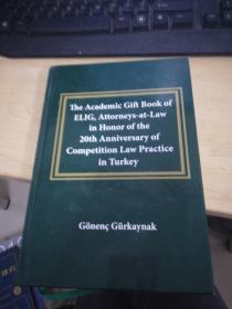 THE ACADEMIC GIFT BOOK OF ELIG,ATTORNEYS-AT-LAW IN HONOR OF THE 20TH ANNIVERSARY OF COMPETITION LAW PRACTICE IN TURKEY
