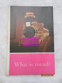 What is round?