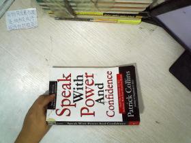 Speak With Power And Confidence Grab The Attention Of Any Audience With Your First Few Words Patrick Collins 用力量和信心说话  用你的前几句话吸引所有听众的注意  帕特里克柯林斯 大32开    12