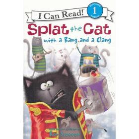 Splat the Cat with a Bang and a Clang 小猫雷弟闹翻天 (I Can Read, Level 1)