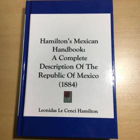 Hamilton’s Mexican Handbook A Complete Description of the Republic of Mexico