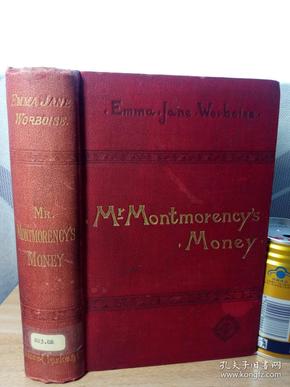 MR.MONTMORENCY'S MONEY  BY EMMA JANE WORBOISE 1899年的签证 书顶毛边  图书馆藏书 有印章