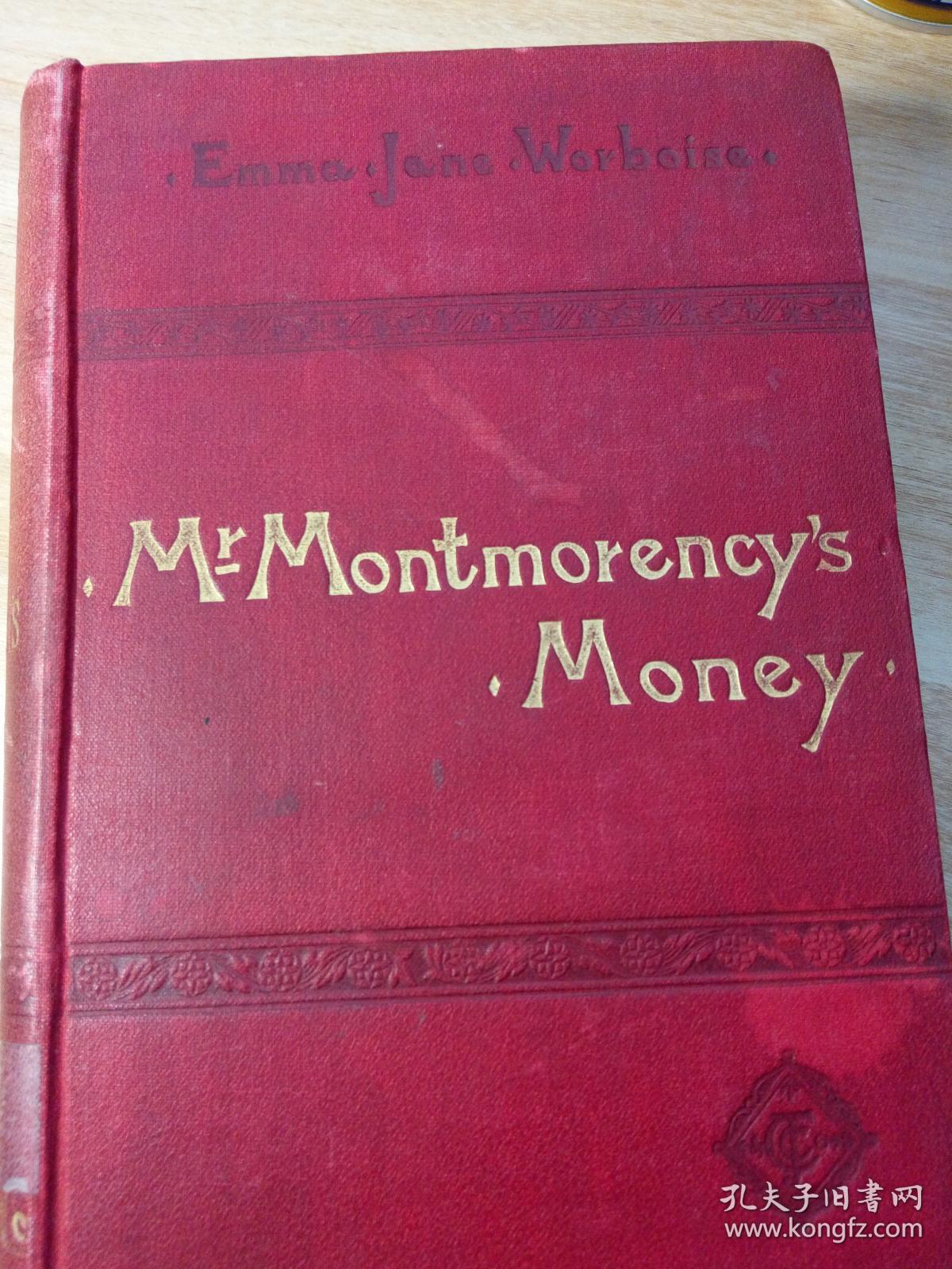 MR.MONTMORENCY'S MONEY  BY EMMA JANE WORBOISE 1899年的签证 书顶毛边  图书馆藏书 有印章