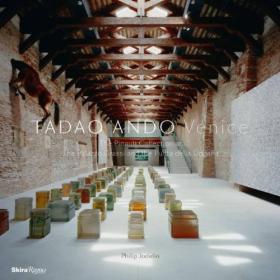 Tadao Ando: Venice: The Pinault Collecti