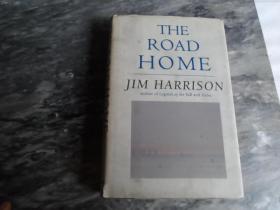 THE ROAD HOME[精装大32开446页]  《归乡之路》（The Road Home）吉姆·哈里森（Jim Harrison）