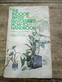 THE INDOOR WATER GARDENER'S HOW-TO HANDBOOK