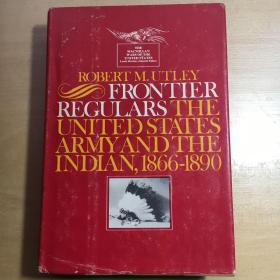 Frontier Regulars the United States Army and the Indian 1866-1890