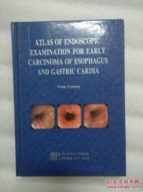 ATLAS OF ENDOSCOPIC EXAMINATION FOR EARLY CARCINOMA OF ESOPHAGUS AND GASTRIC CARDIA