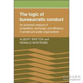 The Logic of Bureaucratic Conduct[私立和公共组织内竞争，交流和效率的经济分析]