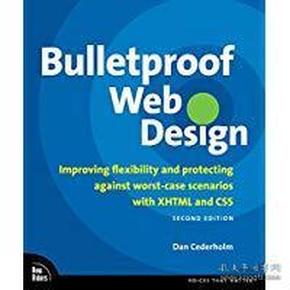 Bulletproof Web Design：Improving flexibility and protecting against worst-case scenarios with XHTML and CSS