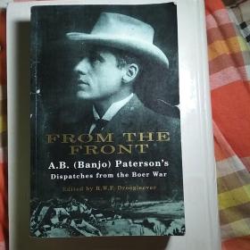 From the Front - A. B. ( Banjo ) Paterson's Dispatches from the Boer War——a