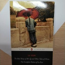 The Real Story of Ah-Q and Other Tales of China：The Complete Fiction of Lu Xun