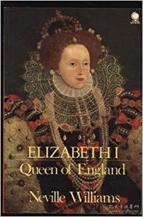 [英文]伊丽莎白女王 Elizabeth I, Queen of England by Neville Williams