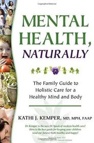 英文原版书 Mental Health, Naturally: The Family Guide to Holistic Care for a Healthy Mind and Body  2010 by Kathi J. Kemper (Author)