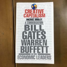 Creative Capitalism: A Conversation with Bill Gates Warren Buffett and Other Economic Leaders