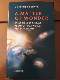 A Matter of Wonder : What Biology Reveals about us, our World, and our Dreams