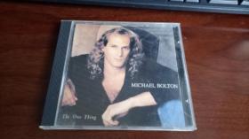 迈克尔·波顿(Michael Bolton) 两届格莱美音乐奖的最佳流行男歌手 MICHAEL BOLTON  THE ONE TBING （CD）1张，老版本,