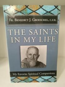 The Saints in my Life My Favourite Spiritual Companions by Benedict Groeschel （宗教）英文原版書
