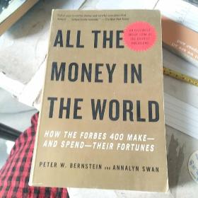 All the Money in the World[天下财富: 看福布斯前400名如何挣钱花钱]