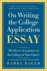 On Writing the College Application Essay, 25th Anniversary Edition：The Key to Acceptance at the College of Your Choice