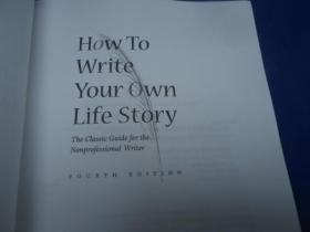 HOW TO Write YOUr OWh Life Story 小16开平装（不认识外文，书名、作者等等以图片为准。请书友自鉴）
