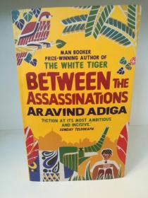 阿维德·阿迪加 Between the Assaddinations by Aravind Adiga  （Atlatic Books 口袋版）(印度文学) 英文原版书